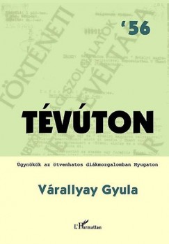Vrallyay Gyula - Tvton - gynkk az tvenhatos dikmozgalomban Nyugaton