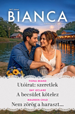 Day Leclaire - Bianca 367. - Utóirat: szeretlek; A becsület kötelez; Nem zörög a haraszt...