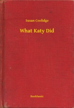 Susan Coolidge - What Katy Did