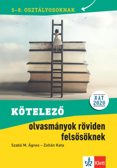Szab M. gnes - Zoltn Kata - Ktelez olvasmnyok rviden felssknek