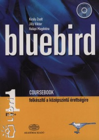 Halpi Magdolna - Jilly Viktor - Kirly Zsolt - Bluebird Coursebook 1. B1-B1 + audio CD