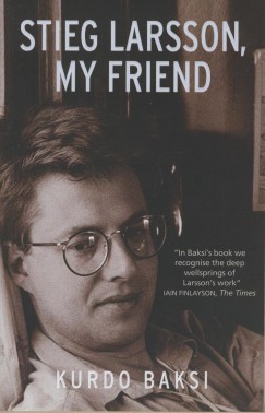 Kurdo Baksi - Stieg Larsson, My Friend