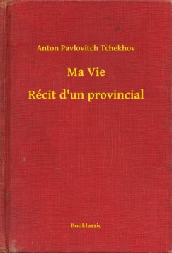 Ma Vie - R�cit d'un provincial