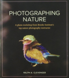 Ralph A. Clevenger - Photographing Nature