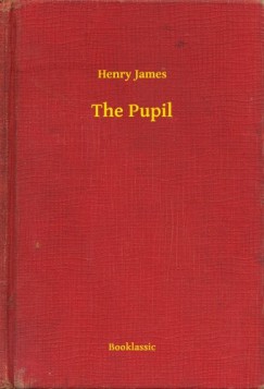 Henry James - The Pupil