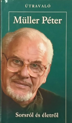 Müller Péter - Sorsról és életről