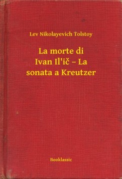 La morte di Ivan Il'i - La sonata a Kreutzer