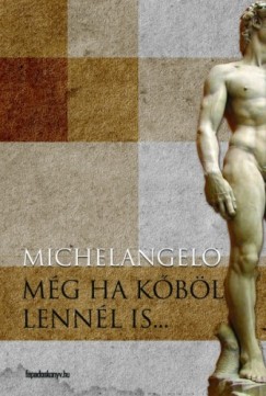 Michelangelo Buonarroti - Mg ha kbl lennl is