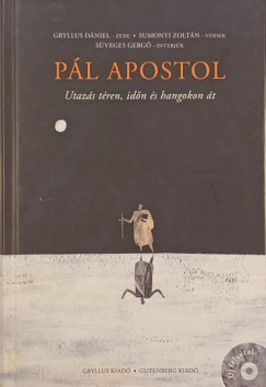 Gryllus Dániel - Sumonyi Zoltán - Süveges Gergő - Pál apostol