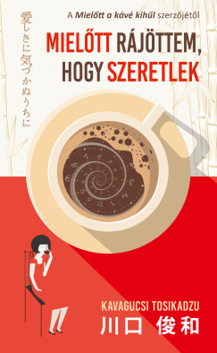 Miel�tt r�j�ttem, hogy szeretlek