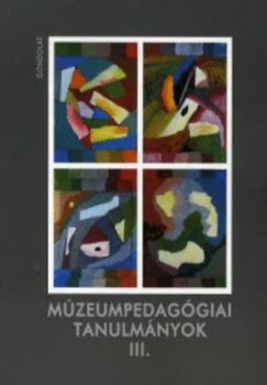 Foghty Krisztina   (Szerk.) - Szepeshzyn Kurimay gnes   (Szerk.) - Mzeumpedaggiai tanulmnyok III.