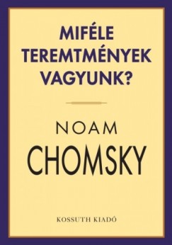 Noam Chomsky - Chomsky Noam - Mifle teremtmnyek vagyunk?