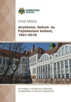 Antal Mikls Dr. - Anatmiai, Szvet- s Fejldstani Intzet, 1921-2018