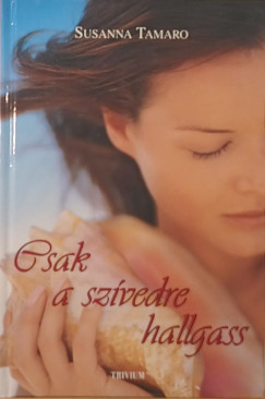 Csak a sz�vedre hallgass