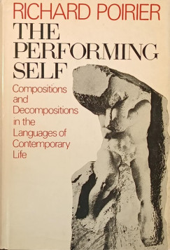 Richard Poirier - The Performing Self