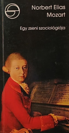 Norbert Elias - Mozart - Egy zseni szociol�gi�ja