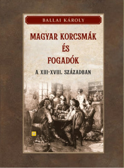 Magyar korcsm�k �s fogad�k a XIII-XVIII. sz�zadban