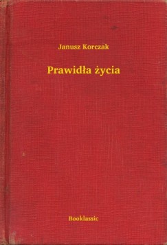 Korczak Janusz - Janusz Korczak - Prawida ycia
