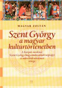 Magyar Zoltn - Szent Gyrgy a magyar kultrtrtnetben