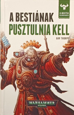 Gav Thorpe - A Bestinak pusztulnia kell