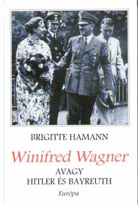 Winifred Wagner, avagy Hitler s Bayreuth