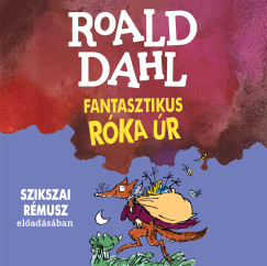 Roald Dahl - Szikszai Rmusz - Fantasztikus Rka r - hangosknyv