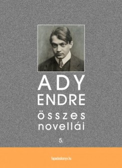 Ady Endre sszes novelli V. ktet