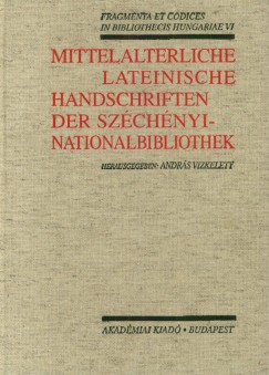 Vizkelety Andrs - Mittelalterliche lateinische Handschriften der Szchnyi-Nationalbibliothek