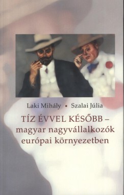 Laki Mihly - Szalai Jlia - Tz vvel ksbb  - magyar nagyvllalkozk eurpai krnyezetben