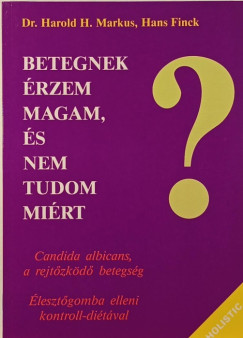 Betegnek rzem magam, s nem tudom mirt