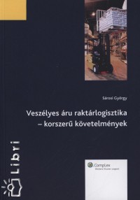 Srosi Gyrgy - Veszlyes ru raktrlogisztika - korszer kvetelmnyek
