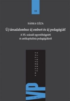 Sáska Géza - Új társadalomhoz új embert és új pedagógiát!