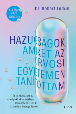 Hazugsgok, amiket az orvosi egyetemen tantottam