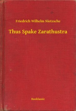 Friedrich Nietzsche - Thus Spake Zarathustra