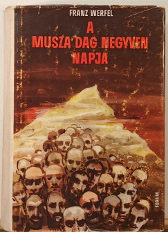 Franz Werfel - A Musza Dag negyven napja