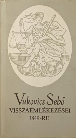 Vukovics Seb visszaemlkezsei 1849-re