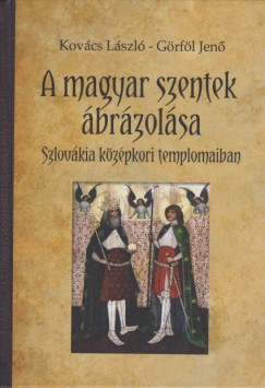 A magyar szentek brzolsa Szlovkia kzpkori templomaiban