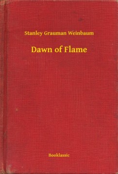 Stanley Grauman Weinbaum - Dawn of Flame