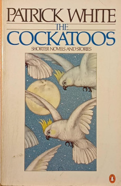 Patrick White - The Cockatoos
