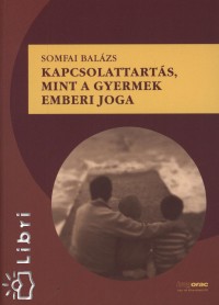Somfai Balzs - Kapcsolattarts, mint a gyermek emberi joga