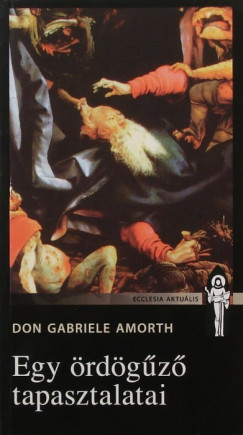 Don Gabriele Amorth - Egy rdgz tapasztalatai