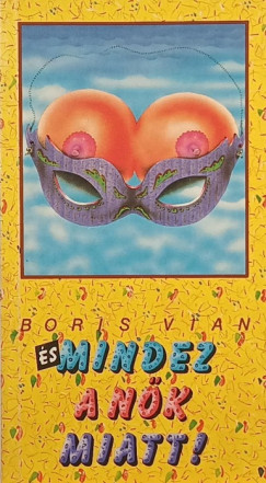 �s mindez a n�k miatt!
