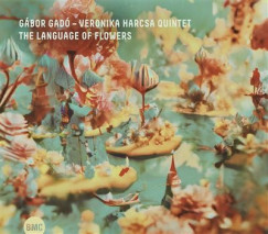Gábor Gadó - Harcsa Veronika Quintet - The Language of Flowers