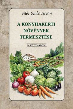 Vitz Szab Istvn - A konyhakerti nvnyek termesztse