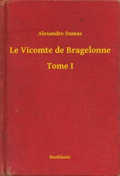 Le Vicomte de Bragelonne - Tome I