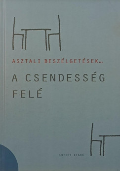 A csendessg fel- Asztali beszlgetsek 2.