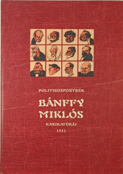 Politikusportrk Bnffy Mikls karikatri 1921