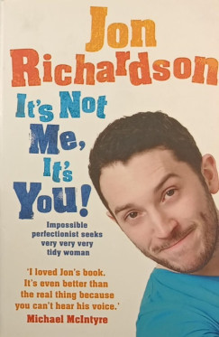 Jon Richardson - It's Not Me, It's You!