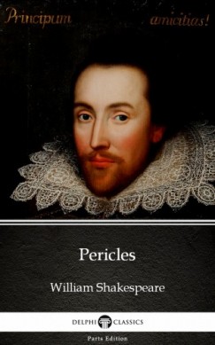 Delphi Classics William Shakespeare - Pericles by William Shakespeare (Illustrated)