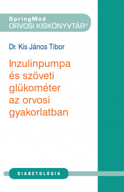 Dr. Kis Jnos Tibor - Inzulinpumpa s szveti glkomter az orvosi gyakorlatban